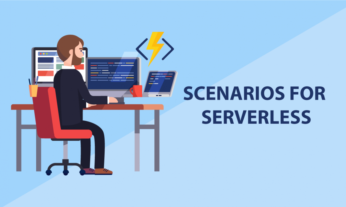 Scenarios for Serverless