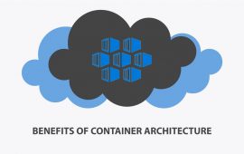 Benefits of container architecture