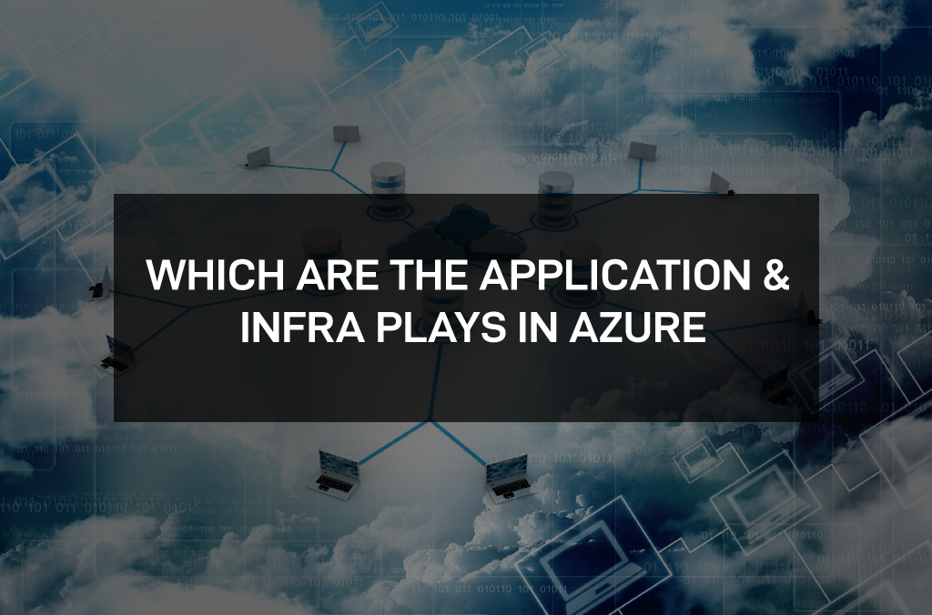 Which are the Application & Infra plays in Azure
