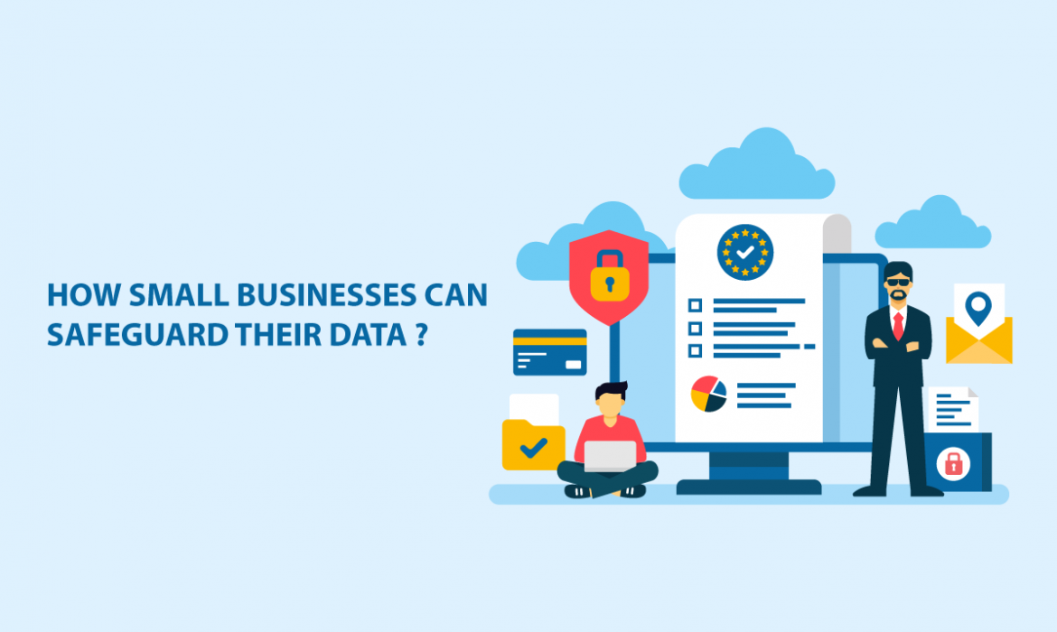 How small businesses can safeguard their data ?