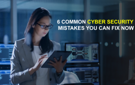 6 common cyber security mistakes you can fix now