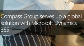 Customer Story: Compass Group serves up a global solution with Microsoft Dynamics 365