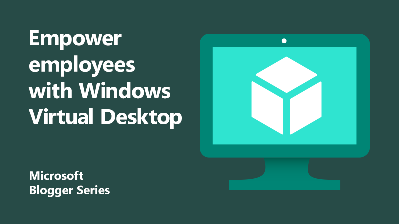 Empower employees for secure remote work with Windows Virtual Desktop