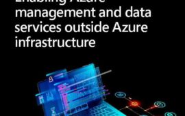 Microsoft Azure Arc: Enabling management & data services outside Azure infrastructure