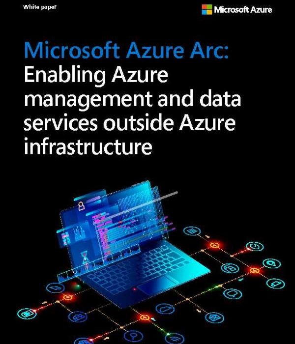 Microsoft Azure Arc: Enabling management & data services outside Azure infrastructure